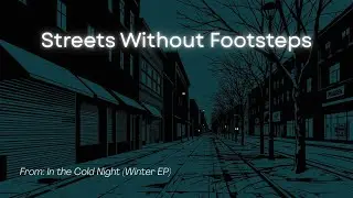 Streets Without Footsteps (w/ lyrics) | From: In the Cold Night EP