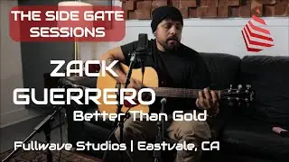 Better Than Gold by Zack Guerrero | The Side Gate Sessions (Live Performance) at Fullwave Studios