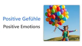 46 German Words for Positive Emotions | B1 German Vocabulary | Wortschatz Positive Gef&uuml;hle