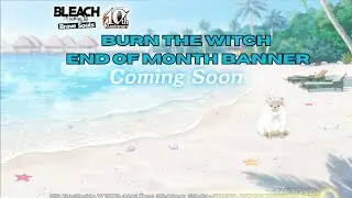 Burn The Witch End Of Month Banner Coming Soon | Bleach Brave Souls End OF Month Info