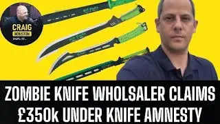 Zombie knife wholesaler paid &pound;350k of tax payers' cash to hand over weapons to police under amnesty