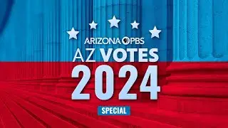 AZ Votes 2024 Live Special