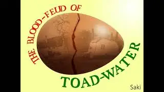 THE BLOOD-FEUD OF TOAD-WATER - Comic short story by Saki.
