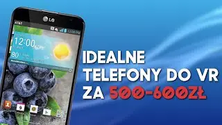 Telefony Idealne do VR - 500-600zł! [Poradnik/JackQuack]