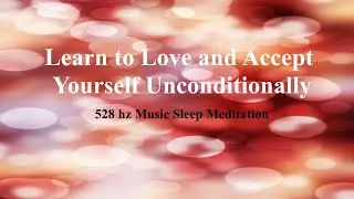 Self Love and Self Esteem 8hr Subliminal Affirmations - 528 hz Music Therapy - Binaural Beats