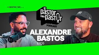 PODCAST ALEXANDRE BASTOS - EP 05