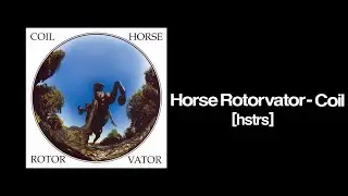 Horse Rotorvator - Coil (Full Album)