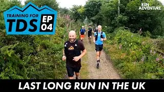 LAST LONG RUN IN THE UK | Training for TDS UTMB vlog series | Ep 4 | Run4Adventure
