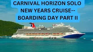 Carnival Horizon Solo New Year's Eve Cruise Boarding Day Part II