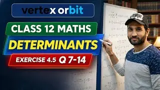 Determinants Exercise 4.5 Q7&ndash;Q14 | Class 12 Maths | Complete Solutions