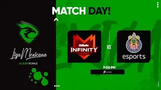 Liga Mexicana de Clash Royale Gillette Infinity vs Chivas Esports
