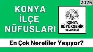 2025 Konya İlçe Nüfusları - Konya'da En Çok Nereliler Yaşıyor? - İlçelere Göre Ne Kadar Konyalı Var?
