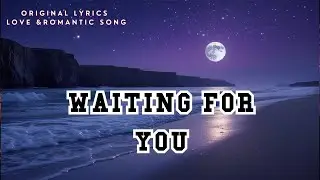 Waiting For You (Lyrics) - Love & Romantic Song 2025