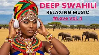 Calming Swahili Love Songs for Deep Relaxation & Romance | African Relaxing Music Vol. 4