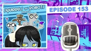 We Watched Movies! WHY!? : Squirrels & Robots Ep 153 (Foamy The Squirrel)