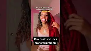 BOX BRAIDS TO LOCS TRANSFORMATION !
