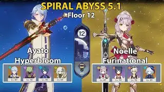 C0 Ayato Hyperbloom and C6 Noelle Furinational | Spiral Abyss 5.1 | Genshin Impact