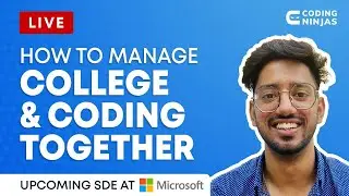 How to Manage COLLEGE and CODING Together | Productivity Tips for College Students | Coding Ninjas