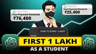 Earn Your First 1 Lakh as a Student Using ChatGPT(Full Roadmap)