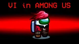AMONG US, but with VI with ARCANE in LOBBY