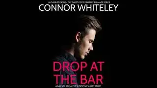 Drop At The Bar: A Gay Spy Romantic Suspense Short Story - Connor Whiteley