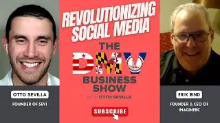 Revolutionizing Social Media with Erik Rind of ImagineBC | The DMV Business Show with Otto Sevilla