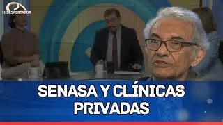 &ldquo;Situaci&oacute;n de SENASA y cl&iacute;nicas privadas&rdquo;, por el Dr. Rafael Mena | El Despertador