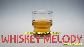 KMB The Sexy Ninja feat. Emma - Whiskey Melody (Haunted Past Mix)