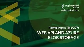 Power Pages Tip #297 - Web API and Azure Blob Storage - Engineered Code