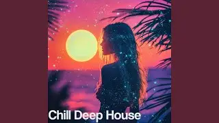 Deep House Chill