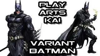 Play Arts Kai VARIANT BATMAN Figure Review