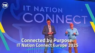 Connected by Purpose: IT Nation Connect Europe 2025