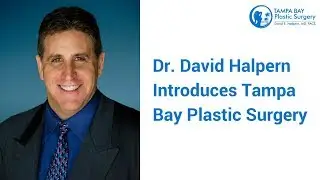 Dr. David Halpern Introduces Tampa Bay Plastic Surgery, Inc.
