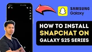 How To Install Snapchat On Samsung Galaxy S25/S25 Ultra