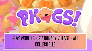 PHOGS! - Play World 6 - Stationary Village - All Collectibles [ENG]