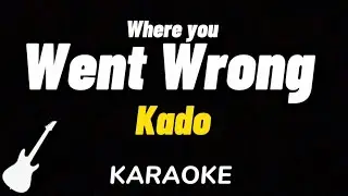 Kado - Where you went wrong | Karaoke Guitar Instrumental