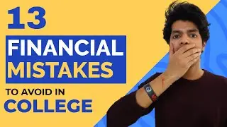13 Financial Mistakes Indian College Students Make | Stop Doing These Today [In Hindi]