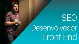 Estratégias de SEO para Desenvolvedores Front End - Palestra
