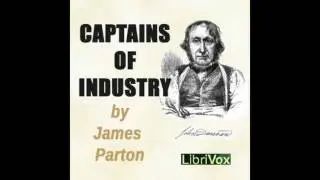 Captains of Industry 31~46 by James Parton #audiobook