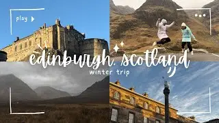 ☔ edinburgh | christmas markets, glencoe highlands, victoria street | winter travel diaries