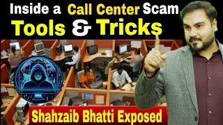 Call Center Scam Exposed | Tools & Tricks Revealed | By Shahzaib Bhatti Official