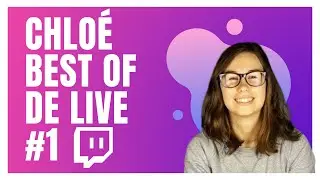 CHLO&Eacute; - BEST OF LIVE TWITCH #1