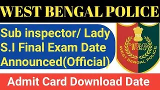 West Bengal Police S.I/Lady S.I Final Exam Date Announced|| WBP Sub inspector Admit Card||