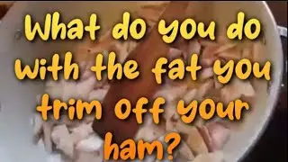 Rendering Ham Fat