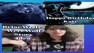 Briar.Writes WereWolf Shifter Story Idea  AuthorTube - Kate Beckinsale Birthday