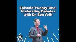 21. Moderating Debates with Dr. Ben Voth