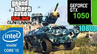 GTA ONLINE GUNRUNNING: GTX1050 2GB | High Settings | 1080p