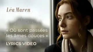 Léa Maren — Où sont passées les âmes douces ? (Lyrics Video)