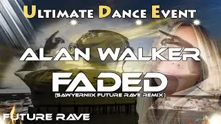 Future Rave ♫ Alan Walker - Faded (Sawyerniix Future Rave Remix)