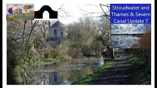Stroudwater and Thames & Severn Canal Update 7